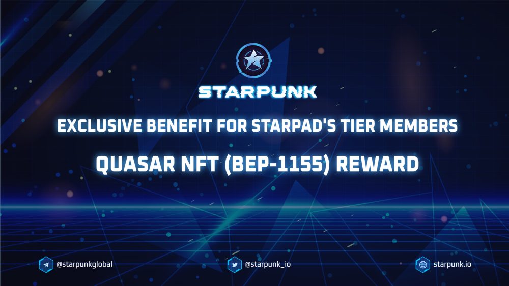 Exclusive Benefit for Starpad’s tier members: Quasar NFT (BEP-1155) Reward