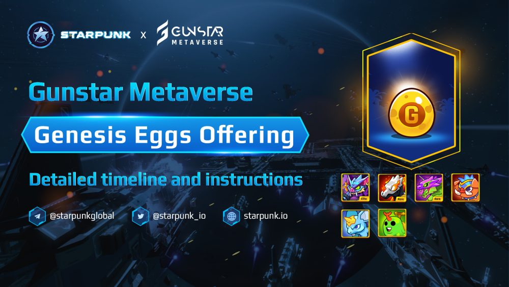 Gunstar Metaverse’s GEO Event on Starpunk NFT Marketplace: Detailed timeline and instructions on How to purchase Genesis Eggs [Updated]
